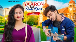 Yaaron Sab Dua Karo | Stebin Ben | Cute Love Story | New Hindi Song 2024 | Team Raj