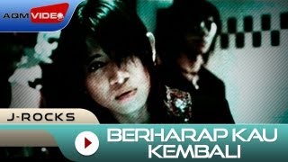 J-Rocks - Berharap Kau Kembali | Official Music Video