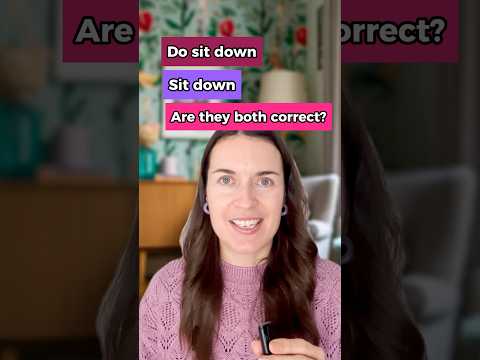 DO sit down - is that correct in English? #englishgrammar