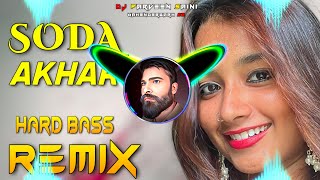 Soda Aakhar Se Dj Remix Hard Bass | Full Vibration Mix | Dj Parveen Saini Mahendergarh