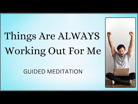 Things Are Always Working Out For Me Guided Meditation