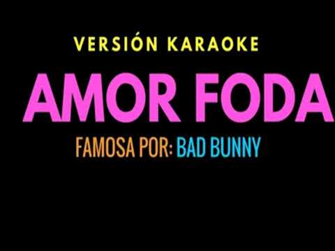 AMOR FODA. LETRA. BAD BUNNY