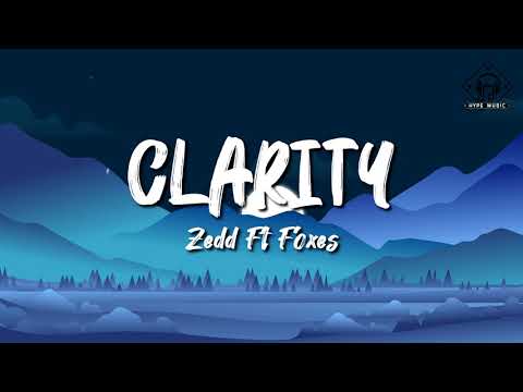 Zedd feat. Foxes - Clarity (Lyrics)