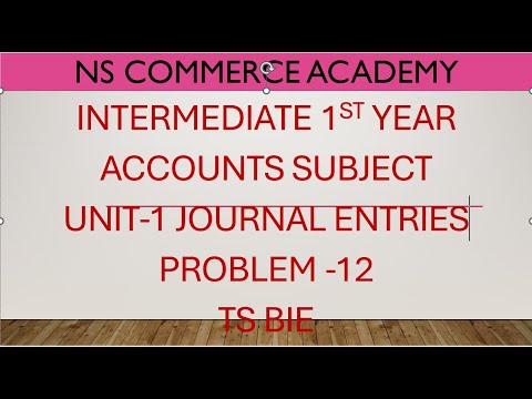 INTERMEDIATE - 1ST YEAR - ACCOUNTS - UNIT1 - JOURNAL ENTRIES - PROBLEM 12