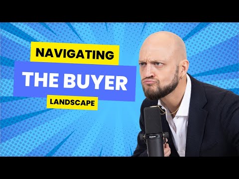 Navigating The Buyer Landscape