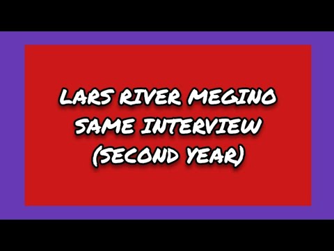 Lars River Megino: Same Interview Second Year (2024)