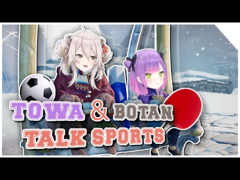 Towa and Botan Talk Sports