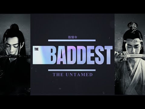 The Untamed | THE BADDEST