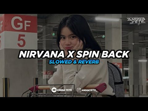 DJ Nirvana X Spin Back (Slowed & Reverb) 🎧