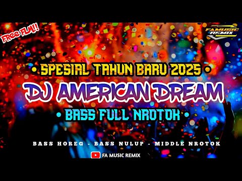 DJ PARTY NULOP AMERICAN DREAM || SPESIAL TAHUN BARU 2025 - FREE FLM❗|| FA MUSIC REMIX