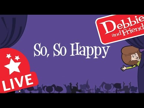 So, So Happy - LIVE with Debbie and Friends