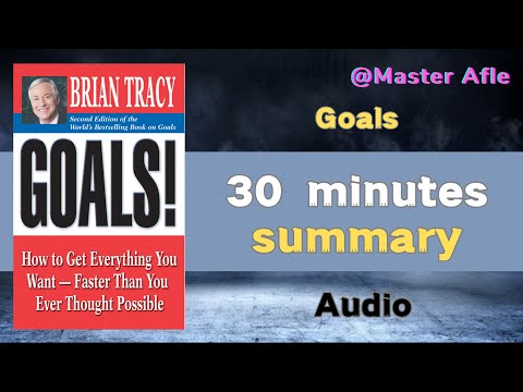 Summary of Goals by Brian Tracy | 30 minutes audiobook summary | How to Get Everything You Want