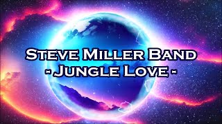 Steve Miller Band - "Jungle Love" HQ/With Onscreen Lyrics!