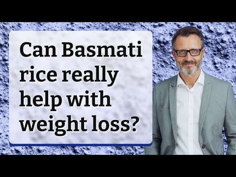 Can Basmati rice really help with weight loss?