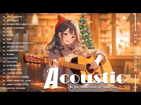 Christmas Songs Acoustic - Acoustic Guitar Covers Of Popular Songs - Best Acoustic Songs Collection