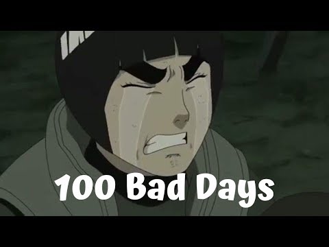 Rock Lee AMV - 100 Bad Days