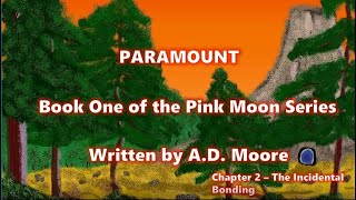 Paramount Book One of the Pink Moon Series Chapter 2 (No Sound Version)