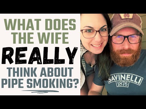 What Does The Wife REALLY Think About Pipe Smoking?