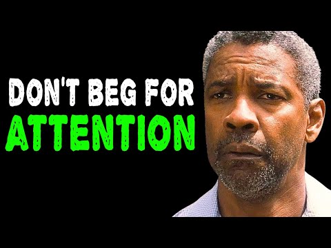 STOP BEGGING FOR ATTENTION - Know Your Worth | Denzel Washington