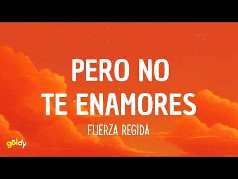 Fuerza Regida - Pero No Te Enamores (Lyrics)