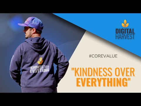 Kindness Over Everything - Digital Harvest Core Value