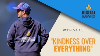 Kindness Over Everything - Digital Harvest Core Value