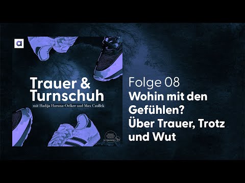 #8 Wohin mit den Gefühlen? Über Trauer, Trotz und Wut | Trauer & Turnschuh