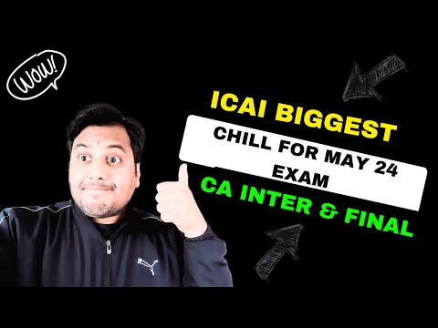 |ICAI Biggest| Chill For May 24 CA Examination| CA Inter & Final Students|