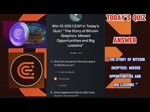 CEX.IO Quiz Answers Today : "The Story of Bitcoin Skeptics: MissedOpportunities and Big Lessons "