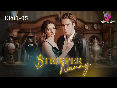 EP1-5 The romance between a stripper and a mafia boss.【Stripper Nanny】