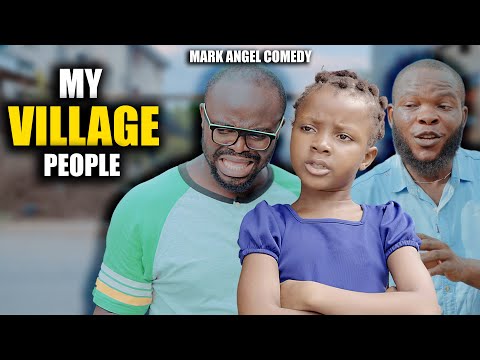 My Village People - Mark Angel Comedy - Episode 406