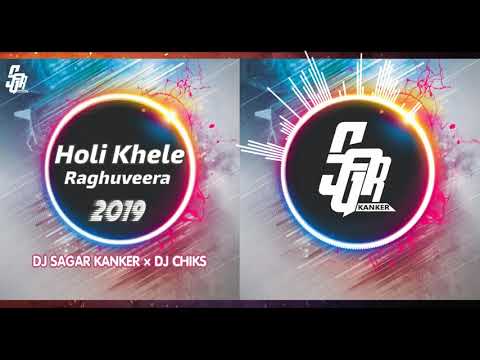 Holi khele raghuveera 2019_Remix Dj Sagar Kanker × Dj Chiks