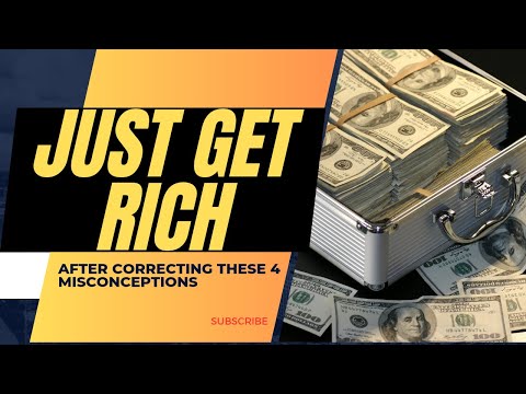 JUST GET RICH -After correcting these wrong impressions about money