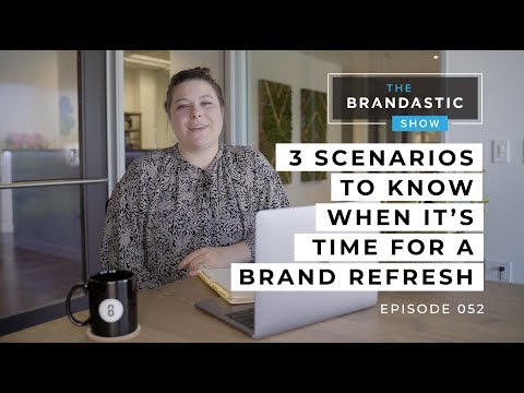 Rebranding Your Business: Know When it's Time For a Refresher | The Brandastic Show # 52