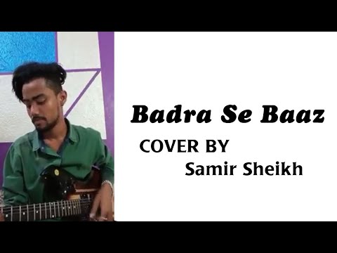 Badra Se Baaz | Cover | Samir Sheikh | Machaan