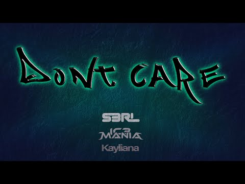 Don't Care - S3RL & IC3MANIA ft Kayliana