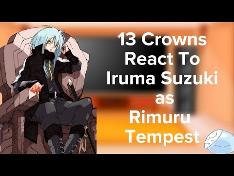 13 Crowns WTDSK react to Iruma Suzuki as Rimuru Tempest • [Secret Leaked Au] • Ft. Description