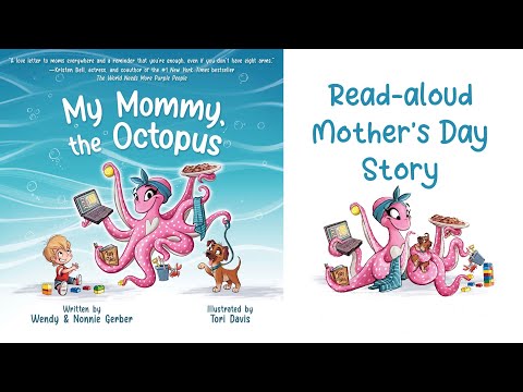 MY MOMMY, THE OCTOPUS by Wendy Gerber | Mother’s Day Stories for Kids