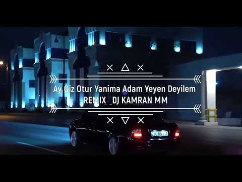 Dj Kamran MM - Ay Qız Otur Yanıma