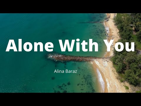 Alina Baraz - Alone With You (Lyrics)