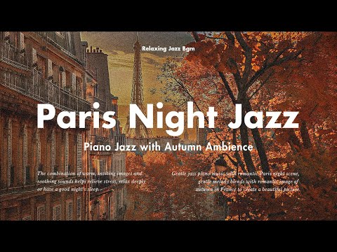 Night of Relaxing Paris Jazz with Autumn Ambience - Sweet Exquisite Piano Jazz Instrumental