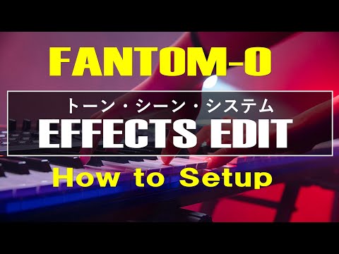 【FANTOM-06/07/08】EFFECTS EDIT / トーン・シーン・システム【How to Setup】