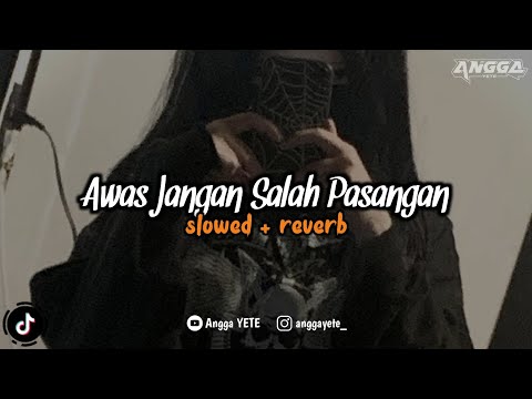 DJ Awas Jangan Salah Pasangan x Balonte (Slowed & Reverb) 🎧