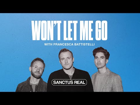 SANCTUS REAL w/ FRANCESCA BATTISTELLI | WON'T LET ME GO - Official Lyric Video