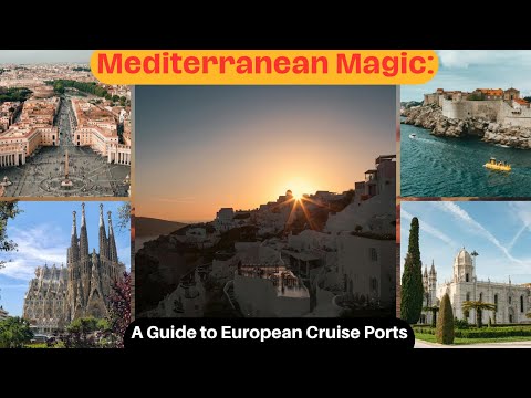 Mediterranean Magic: A Guide to European Cruise Ports!