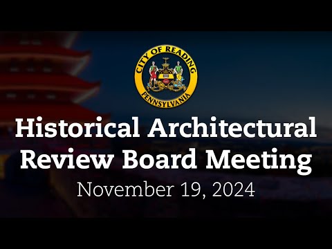 Historical Architectural Review Board Meeting 11/19/24 | City of Reading, PA