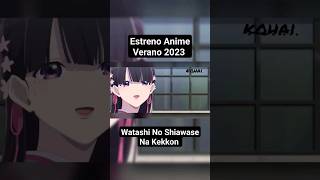 Estreno Anime Verano 2023 - Watashi No Shiawase Na Kekkon #anime #manga #animeshorts