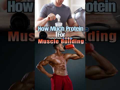 How much Protein For Muscle Building | #musclebuilding | #thepairafitness | #trending | #shorts