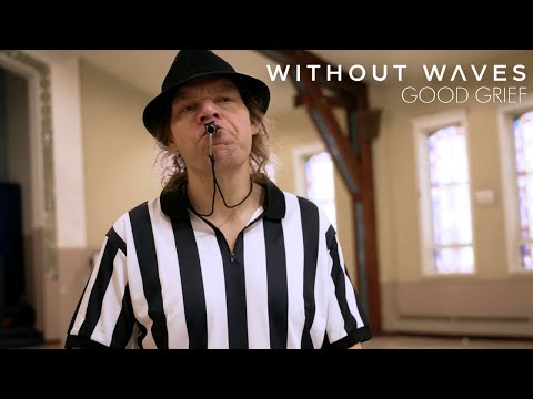 WITHOUT WAVES - GOOD GRIEF (OFFICIAL VIDEO)