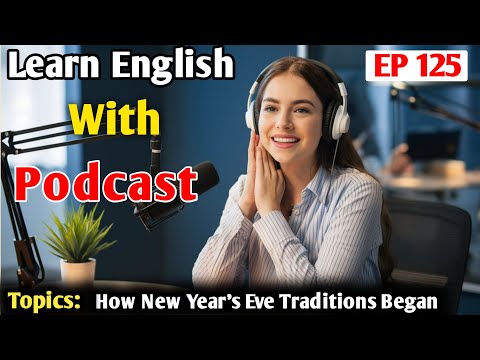 How New Year's Eve Traditions Began | Learn English With Podcast Conversation | English Podcast